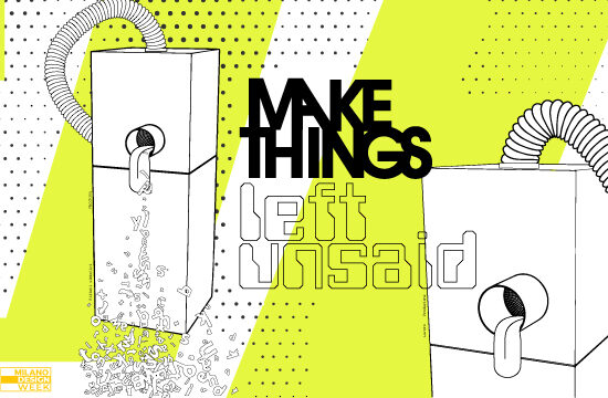 Make Things Left Unsaid - Semaine du design de Milan 2022